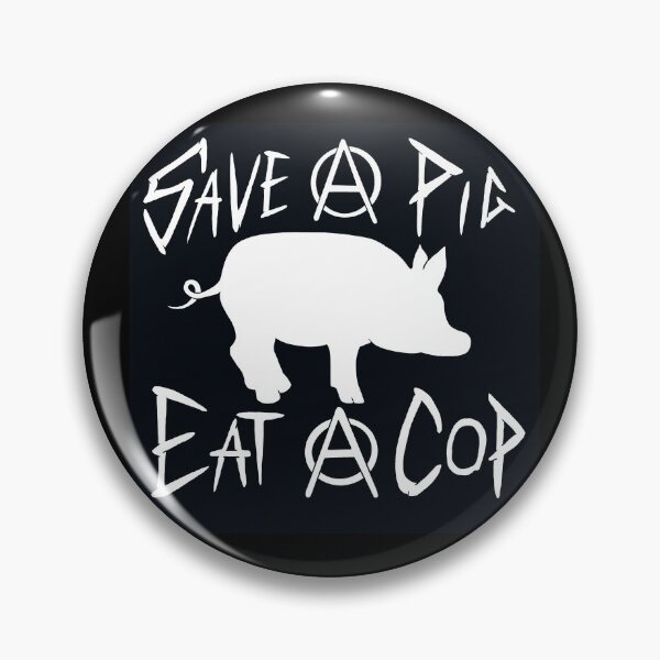 Item preview, Copy of Save A Pig, Eat A Cop designed and sold by PunkNpatchKid.