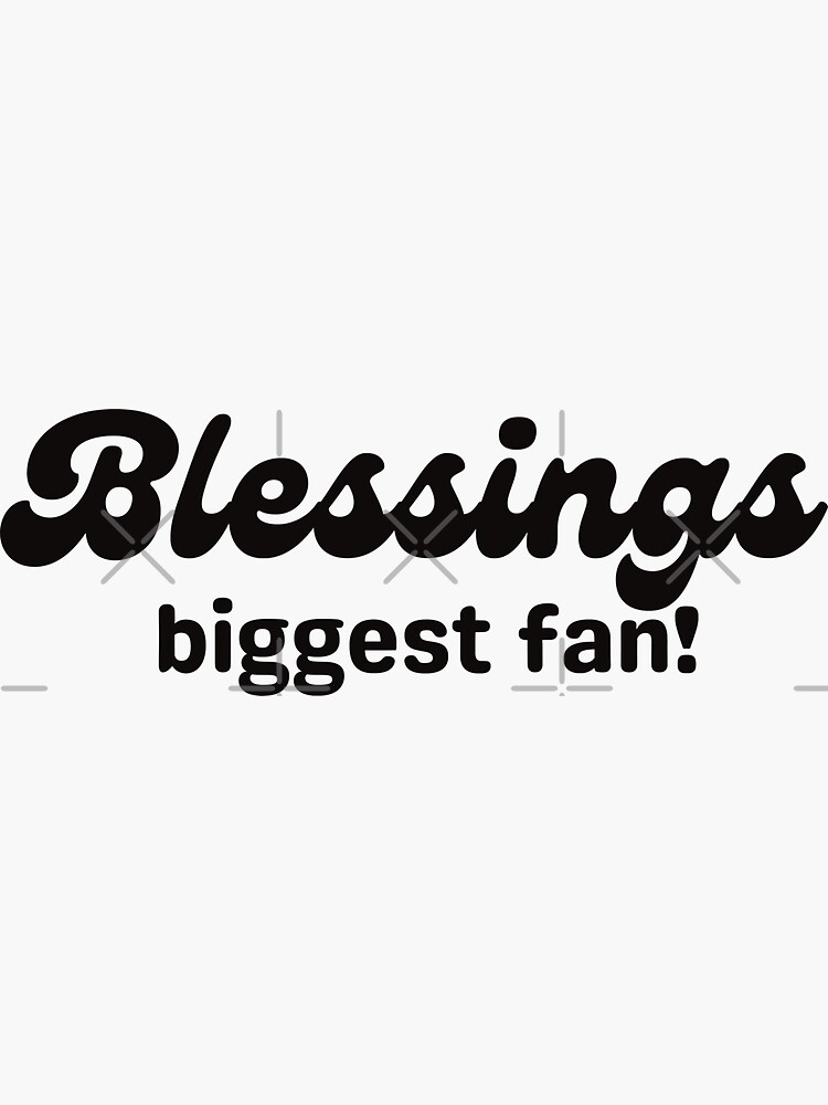 "Blessings Biggest Fan! Positive & Inspiring Life " Sticker by RonVivero Redbubble