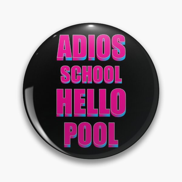 Item preview, ADIOS SCHOOL HELLO POOL  designed and sold by GOOD-TIME.