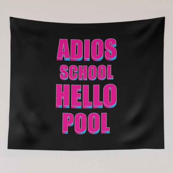 Item preview, ADIOS SCHOOL HELLO POOL  designed and sold by GOOD-TIME.