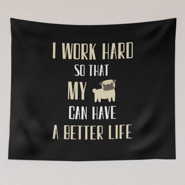 Item preview, I Work Hard So That My Dog Can Have A Better Life, Pet Owner, Hard Work designed and sold by daguilon.
