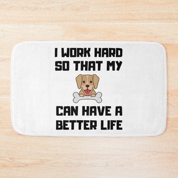 Item preview, I Work Hard So My Puppy Can Have A Better Life, Hard Work designed and sold by daguilon.