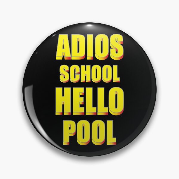 Item preview, ADIOS SCHOOL HELLO POOL  designed and sold by GOOD-TIME.