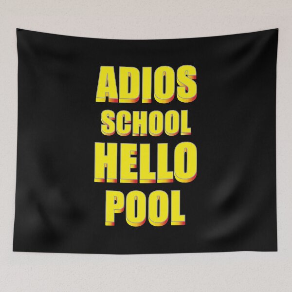 Item preview, ADIOS SCHOOL HELLO POOL  designed and sold by GOOD-TIME.