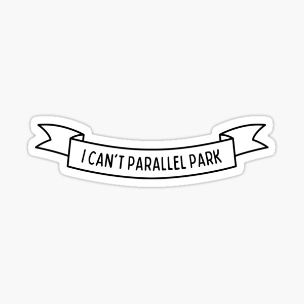 I Can't Parallel Park Sticker