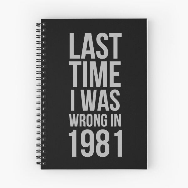 Item preview, Last time I was wrong in 1981 Sarcastic Funny Quote designed and sold by Digital Lama Creations.