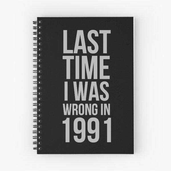 Item preview, Last time I was wrong in 1991 Sarcastic Funny Quote designed and sold by Digital Lama Creations.