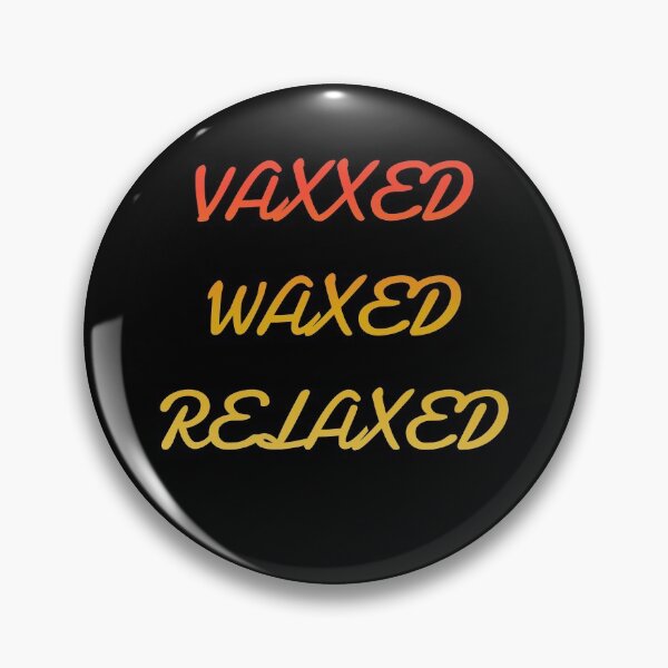 Item preview, vaxxed waxed relaxed designed and sold by GOOD-TIME.
