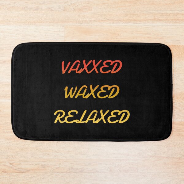 Item preview, vaxxed waxed relaxed designed and sold by GOOD-TIME.