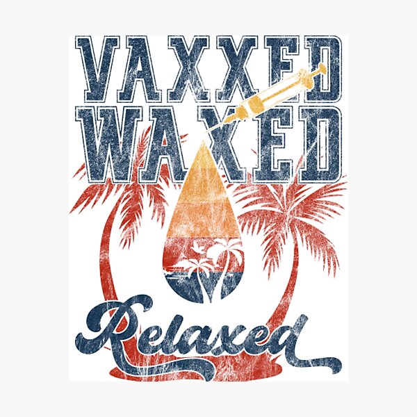 Item preview, Vaxxed Waxed Relaxed designed and sold by MaeAlfred.