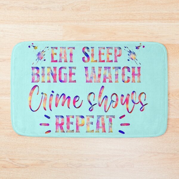 Item preview, Eat, Sleep, Binge Watch Crime Shows Repeat! Colourful and cool.  designed and sold by CristalleLisa.