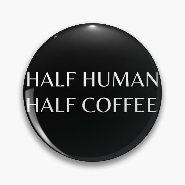 Item preview, Half Human Half Coffee,Funny Coffee Sayings designed and sold by Mixture-DESIGN.