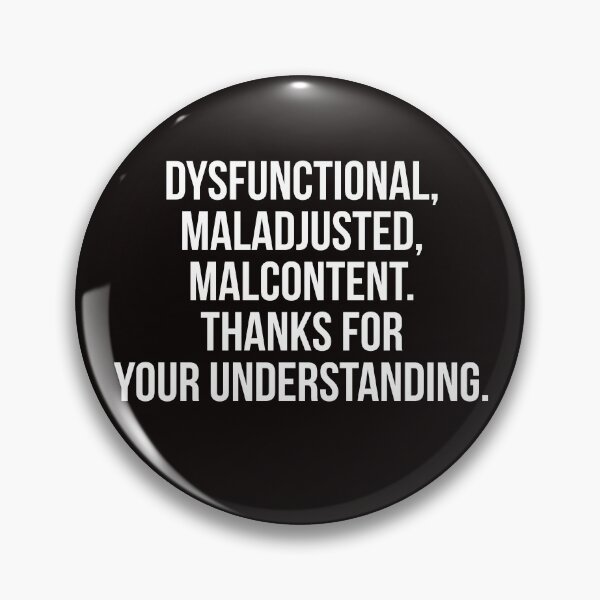 Item preview, Dysfunctional, Maladjusted, Malcontent designed and sold by Slogans4u.