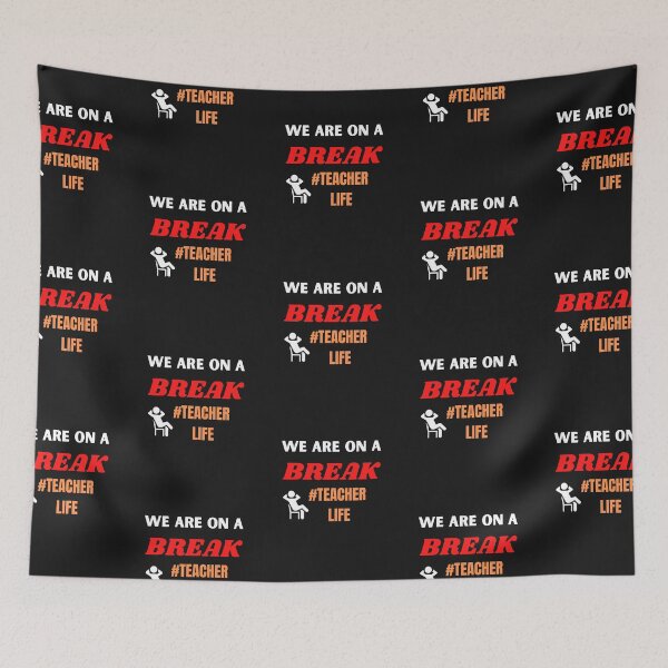 Item preview, We Are On A Break #Teacher Life designed and sold by BhavyaBathla.