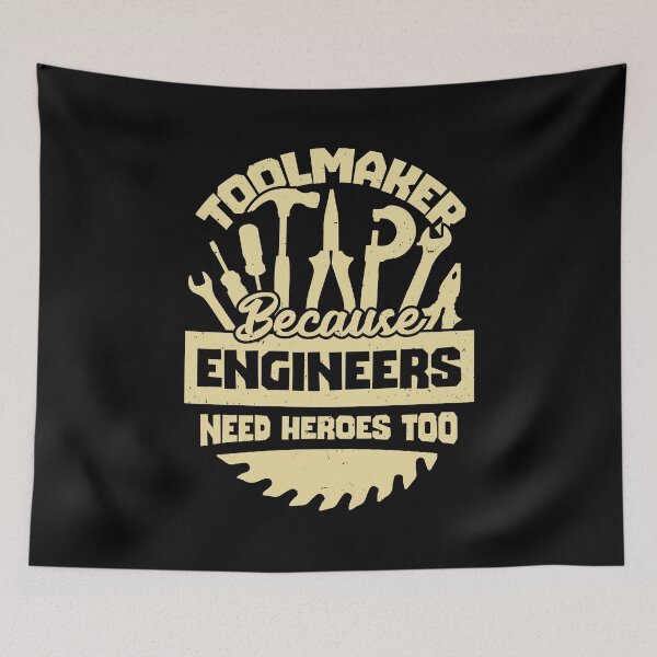 Item preview, Toolmaker Because Engineers Need Heroes Too designed and sold by Marcid95.