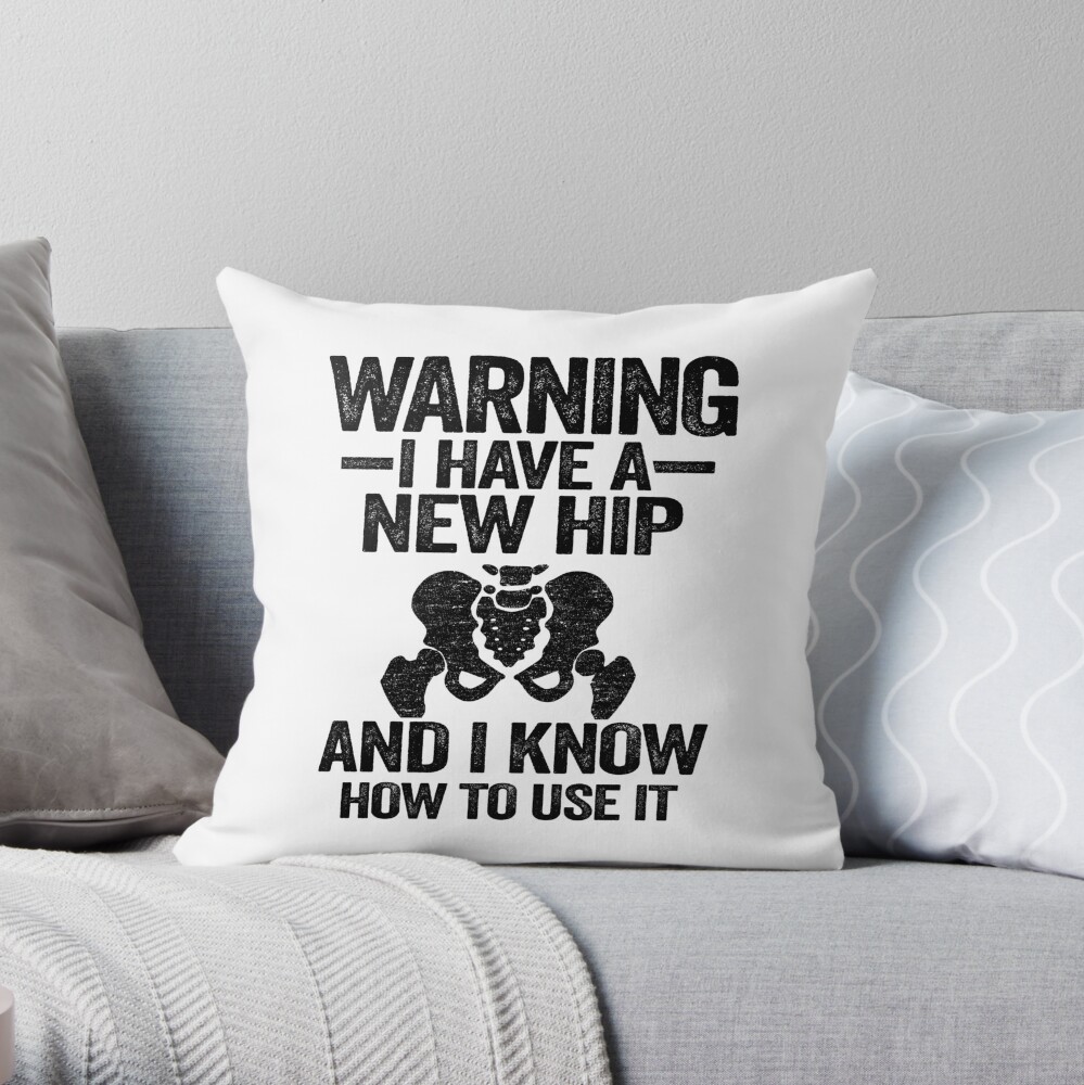 New Hip Replacement Recovery Surgery Funny Reality Throw Pillow by Stronzi