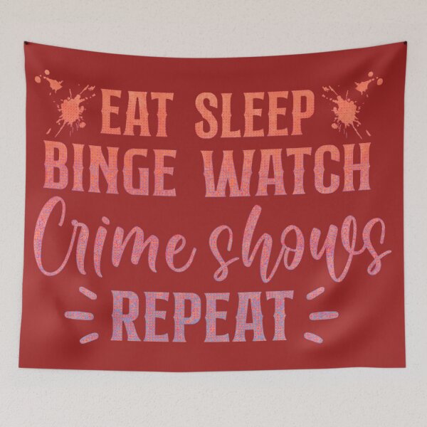 Item preview, Eat, Sleep, Binge Watch Crime Shows Repeat! Colourful and cool. designed and sold by CristalleLisa.