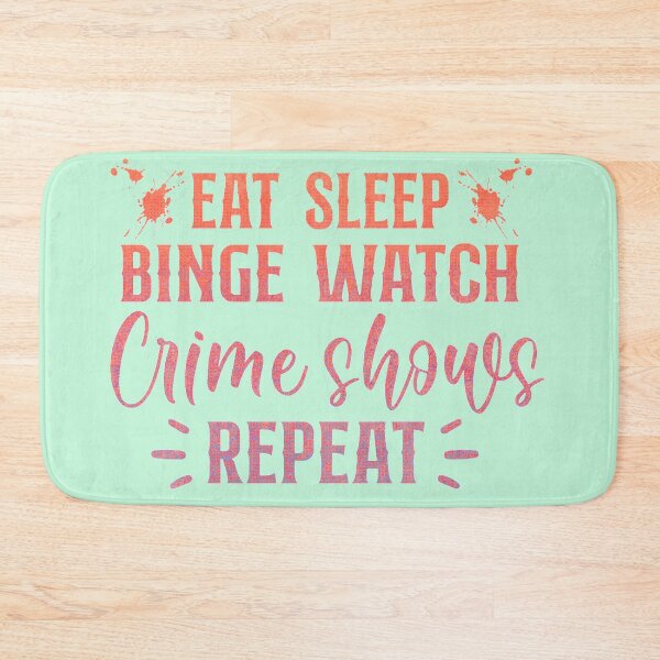 Item preview, Eat, Sleep, Binge Watch Crime Shows Repeat! Colourful and cool. designed and sold by CristalleLisa.