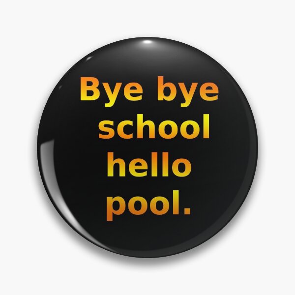 Item preview, Bye bye school, hello pool. designed and sold by basileiossav.