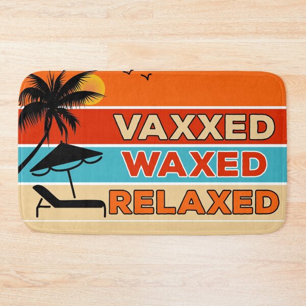 Item preview, Vaxxed Waxed Relaxed designed and sold by AnveeBubbles.