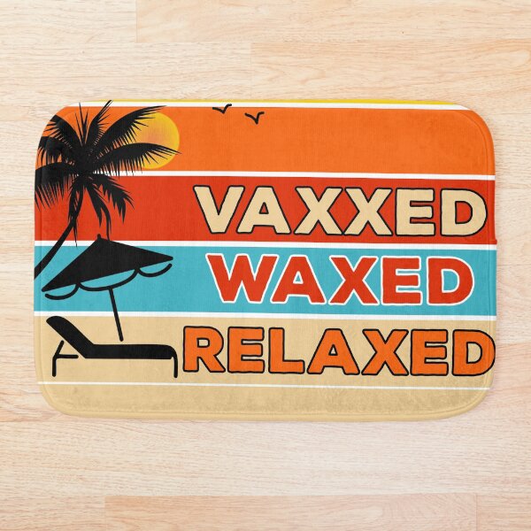 Item preview, Vaxxed Waxed Relaxed designed and sold by AnveeBubbles.