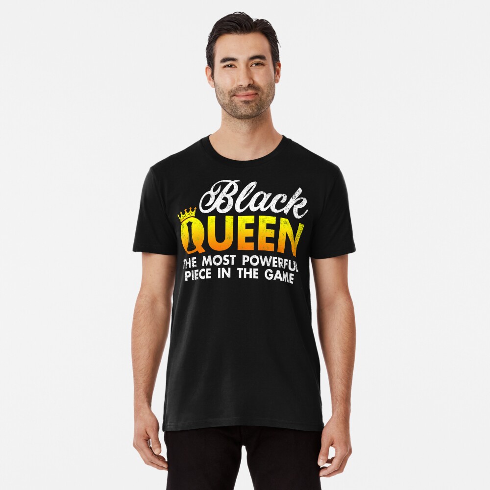 Black Queen The Most Powerful Piece In The Game' Men's T-Shirt