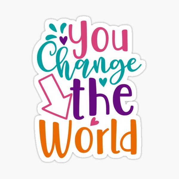 you-change-the-world-change-the-world-t-shirt-inspiration-quote