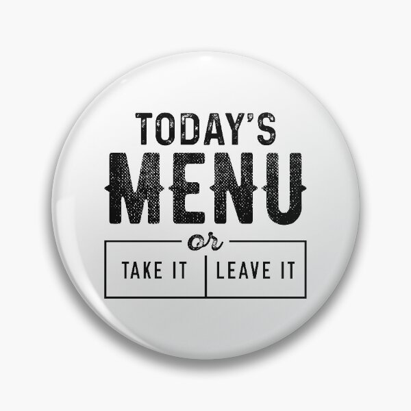 Item preview, Today’s Menu Take It Or Leave It designed and sold by cherrific.