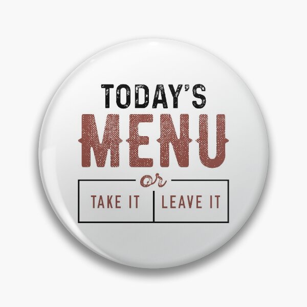 Item preview, Today’s Menu Take It Or Leave It designed and sold by cherrific.