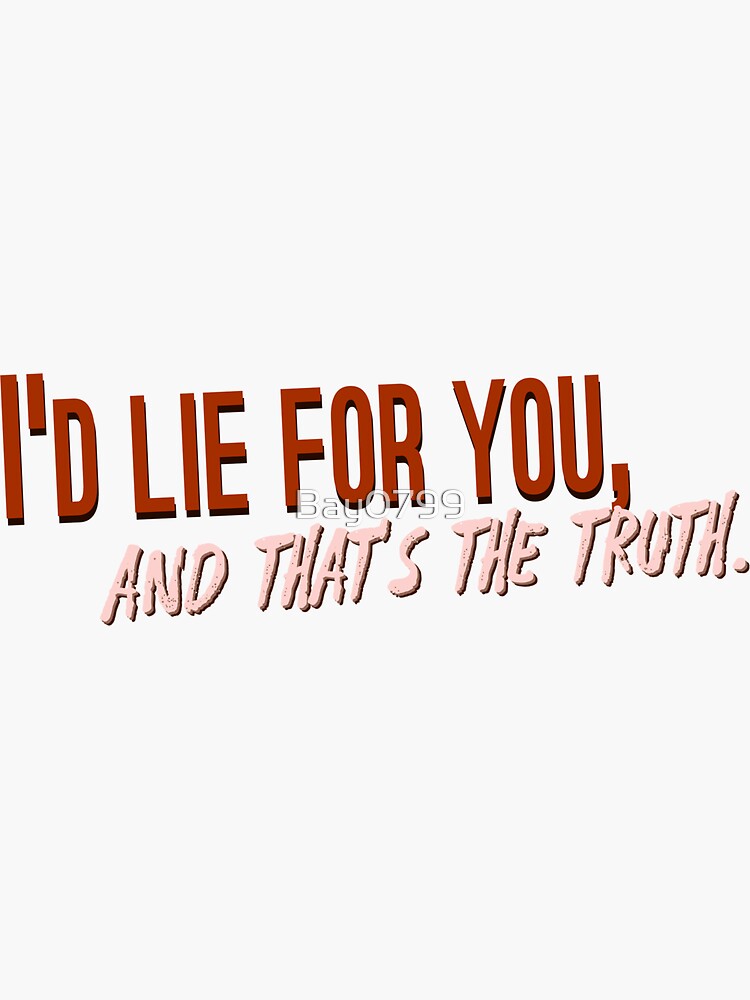 I'd Lie For You and That's The Truth - Meat Loaf Design by Bay0799