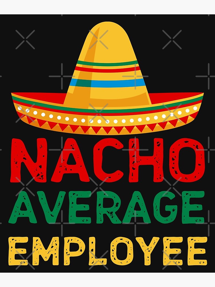 nacho-average-employee-funny-employee-appreciation-gift-poster-for