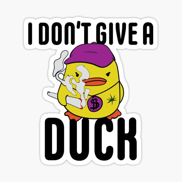 Item preview, I don't give a duck weed designed and sold by ftdesigner91.