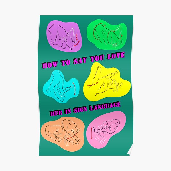  how To Say You Love Her In Sign Language Poster By Ivanov58 Redbubble