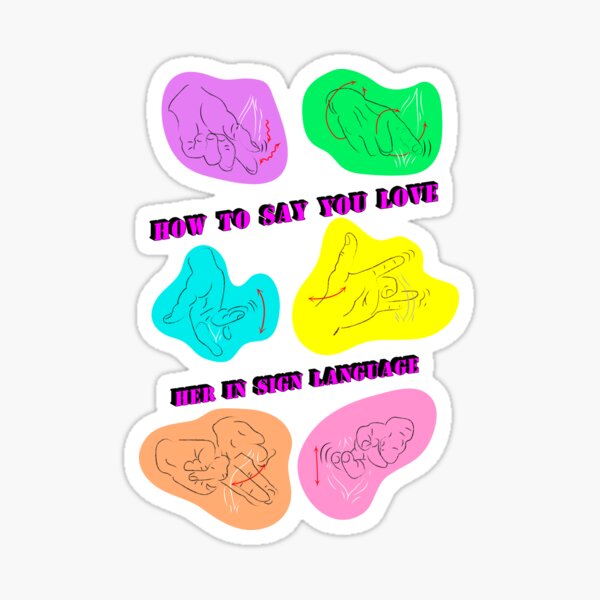 how-to-say-you-love-her-in-sign-language-sticker-for-sale-by-ivanov58