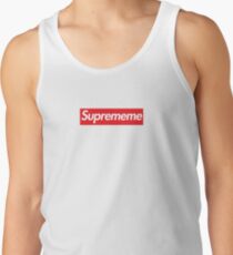 Supreme Meme = Suprememe Tank Top