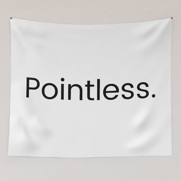 Item preview, Pointless. (black text) designed and sold by CaitU.