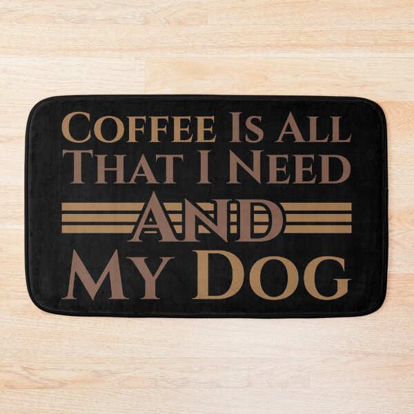 Item preview, Coffee Is All That I Need And My Dog designed and sold by Styler Design.