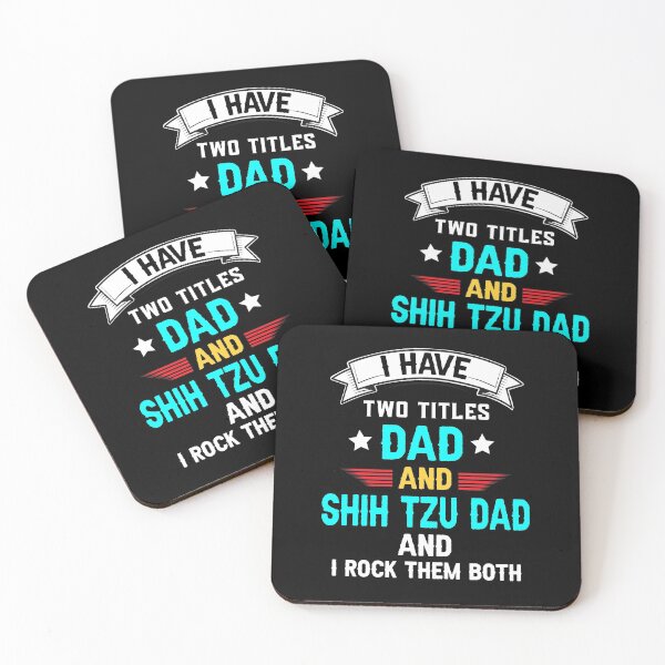 Item preview, I Have Two Titles Dad And Shih Tzu Dad I Rock Them Both designed and sold by Raminovitch.