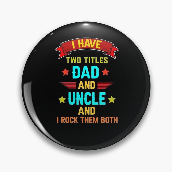 Item preview, I Have Two Titles Dad And Uncle And I Rock Them Both designed and sold by Raminovitch.