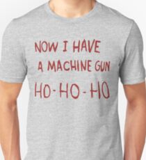 Now I Have A Machine Gun Unisex T-Shirt