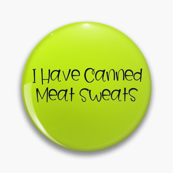 Item preview, I Have Canned Meat Sweats designed and sold by Willyboy16.