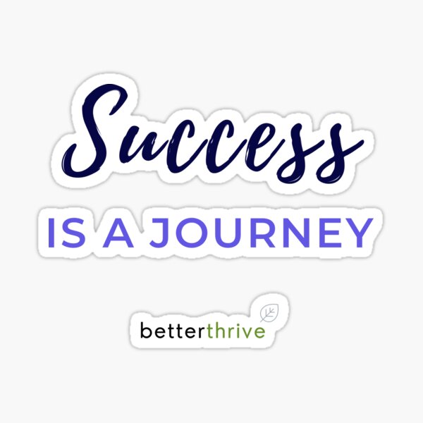 Success Is A Journey Sticker
