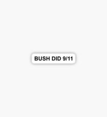 Bush Did 9/11 Sticker