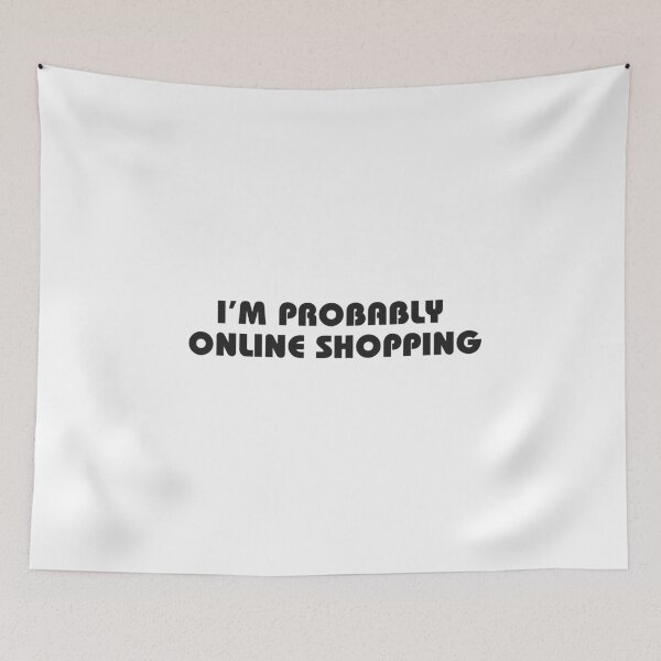 Item preview, I'M PROBABLY ONLINE SHOPPING designed and sold by Mugiwara107.