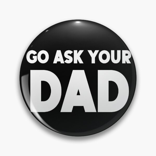 Item preview, Go Ask Your Dad designed and sold by AmazingViews.