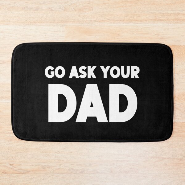 Item preview, Go Ask Your Dad designed and sold by AmazingViews.