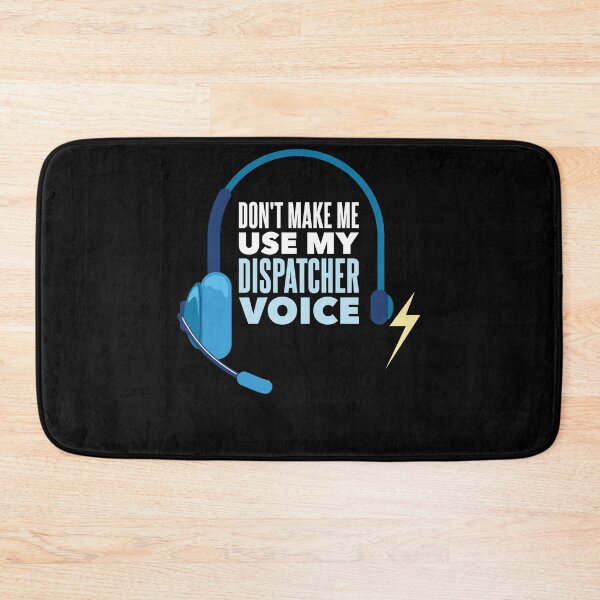 Item preview, Don't Make Me Use My Dispatcher Voice  designed and sold by shirtbubble.
