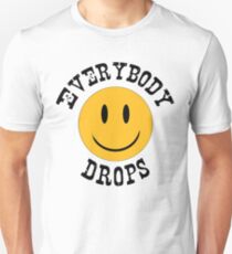 "Everybody drops" Unisex T-Shirt