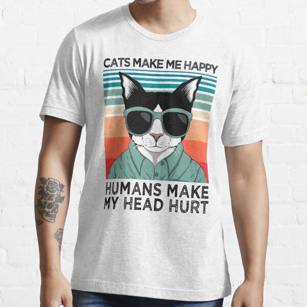 Cats Make Me Happy Humans Make My Head Hurt Funny Men's T Shirt White Cotton Tee