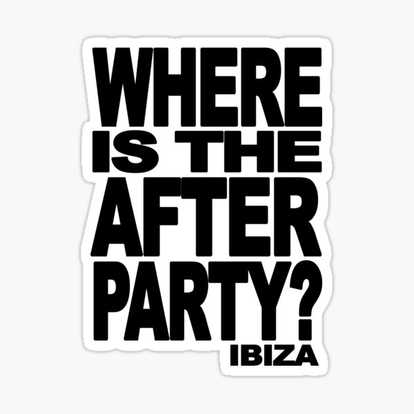 Artikel-Vorschau von IBIZA, WO IST DIE AFTERPARTY? von IBIZA CLUBBERS, designt und verkauft von IbizaClubbers.